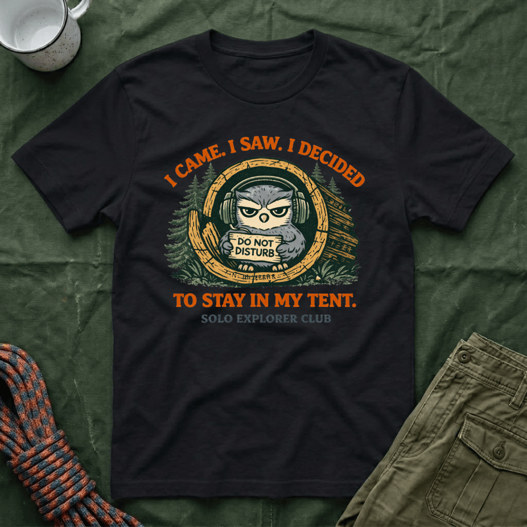 I Came I Saw I Decided To Stay In My Tent T-Shirt