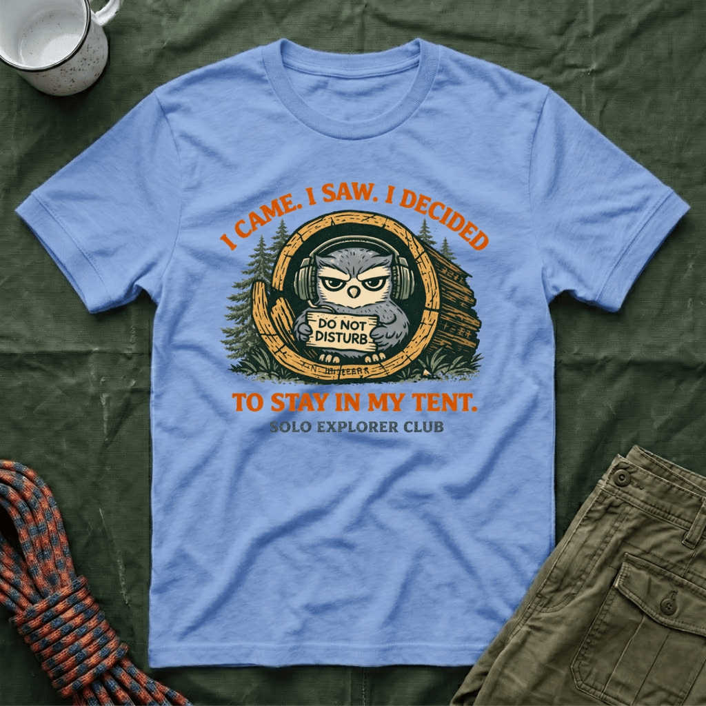 I Came I Saw I Decided To Stay In My Tent T-Shirt