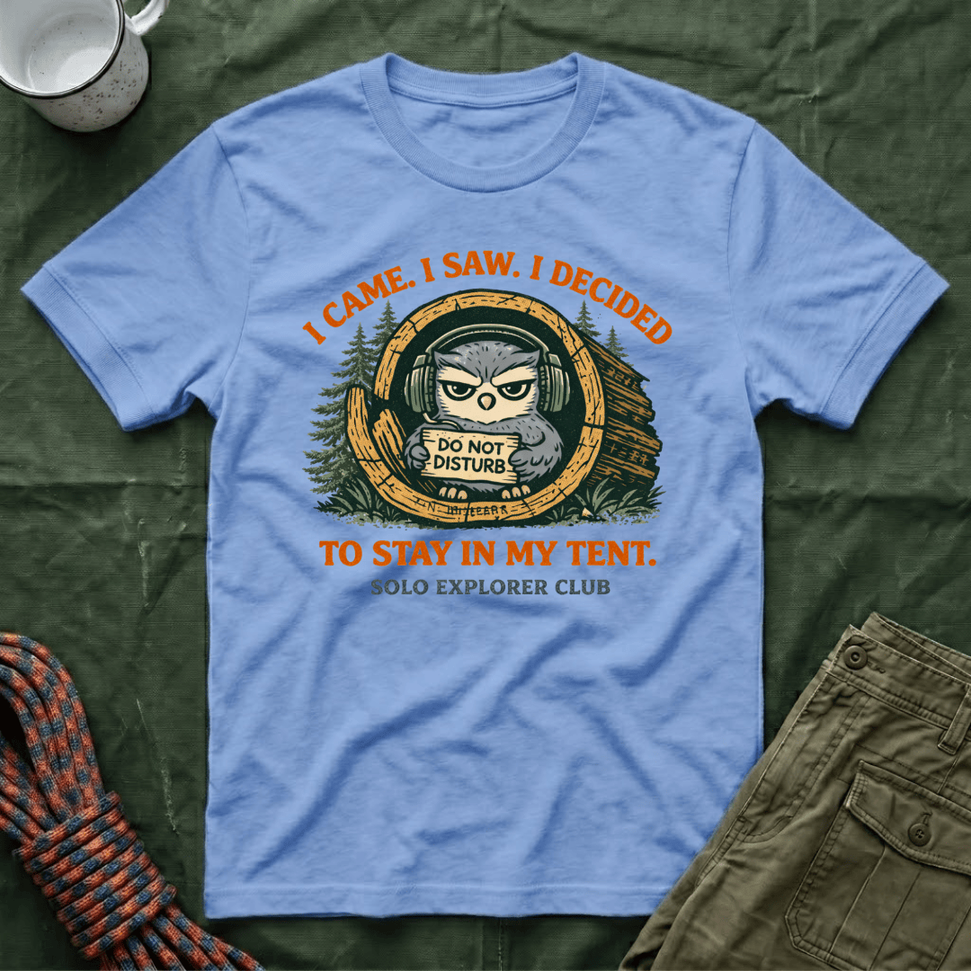 I Came I Saw I Decided To Stay In My Tent T-Shirt