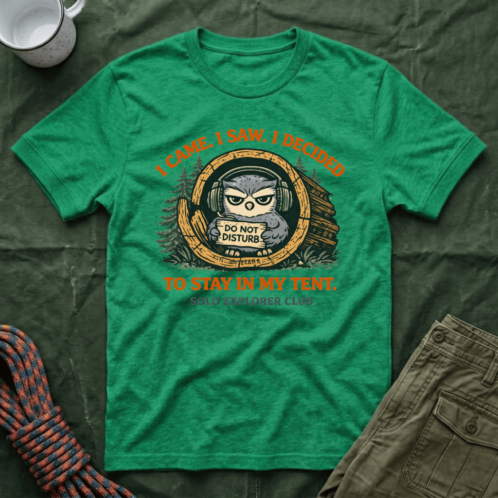 I Came I Saw I Decided To Stay In My Tent T-Shirt