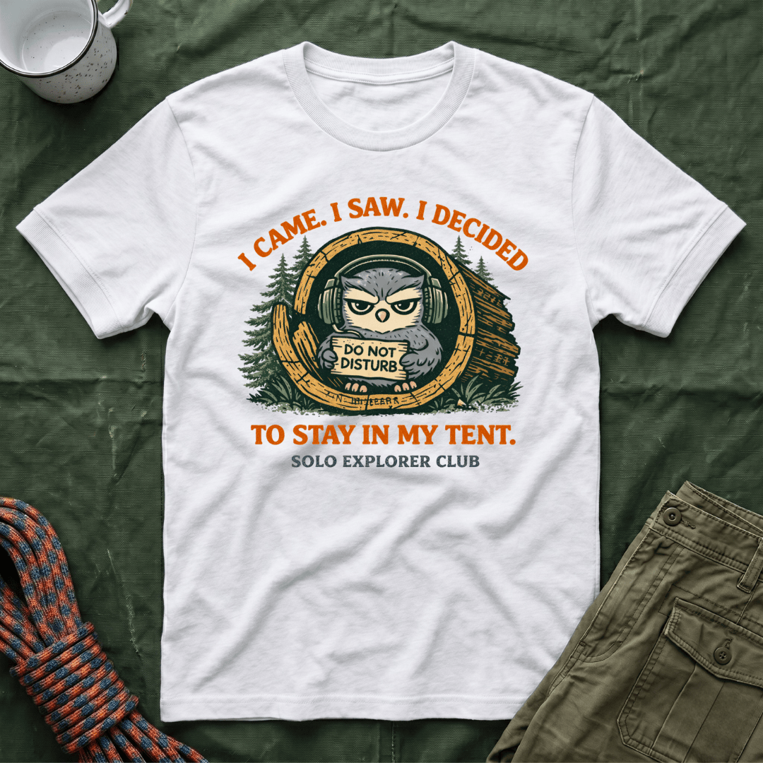 I Came I Saw I Decided To Stay In My Tent T-Shirt