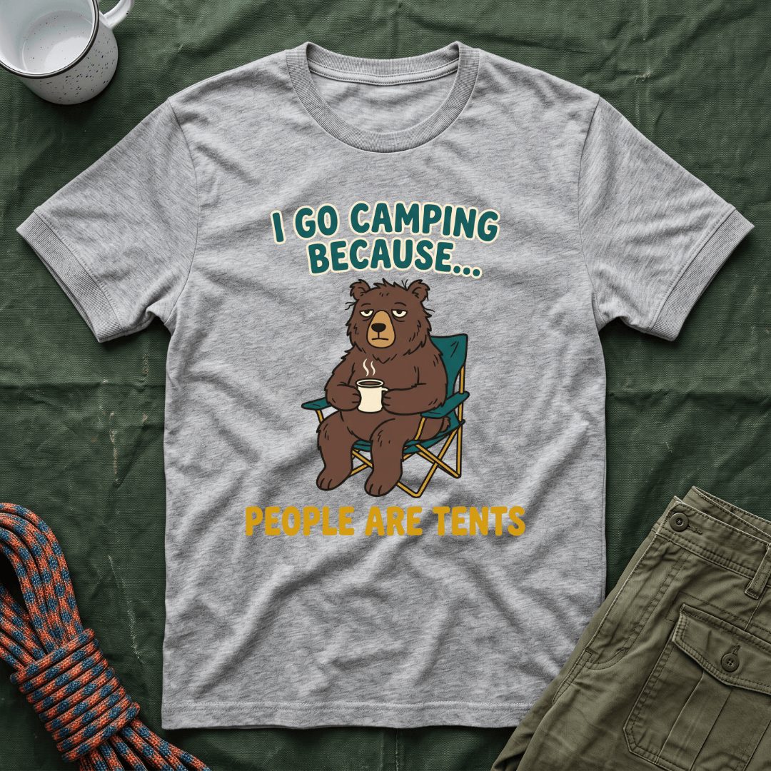 I Go Camping Because People Are Tents T-Shirt