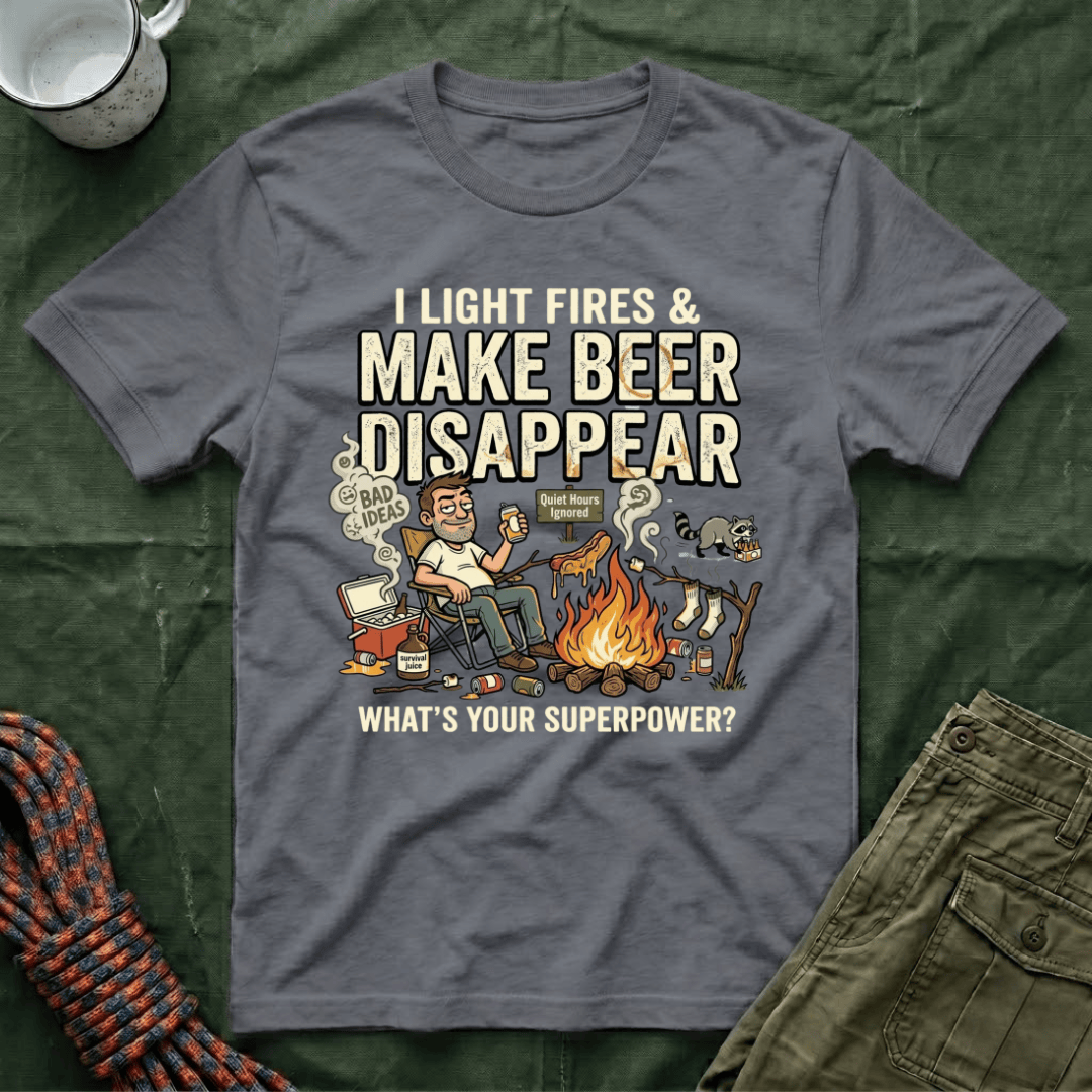 I Light Fires and Make Beer Disappear T-Shirt
