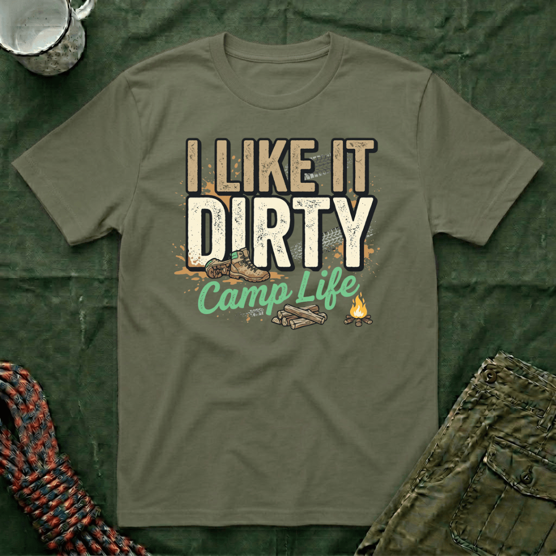 I Like It Dirty Camp Life T-Shirt