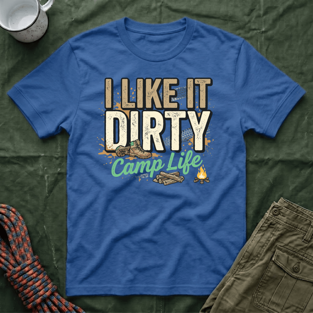 I Like It Dirty Camp Life T-Shirt