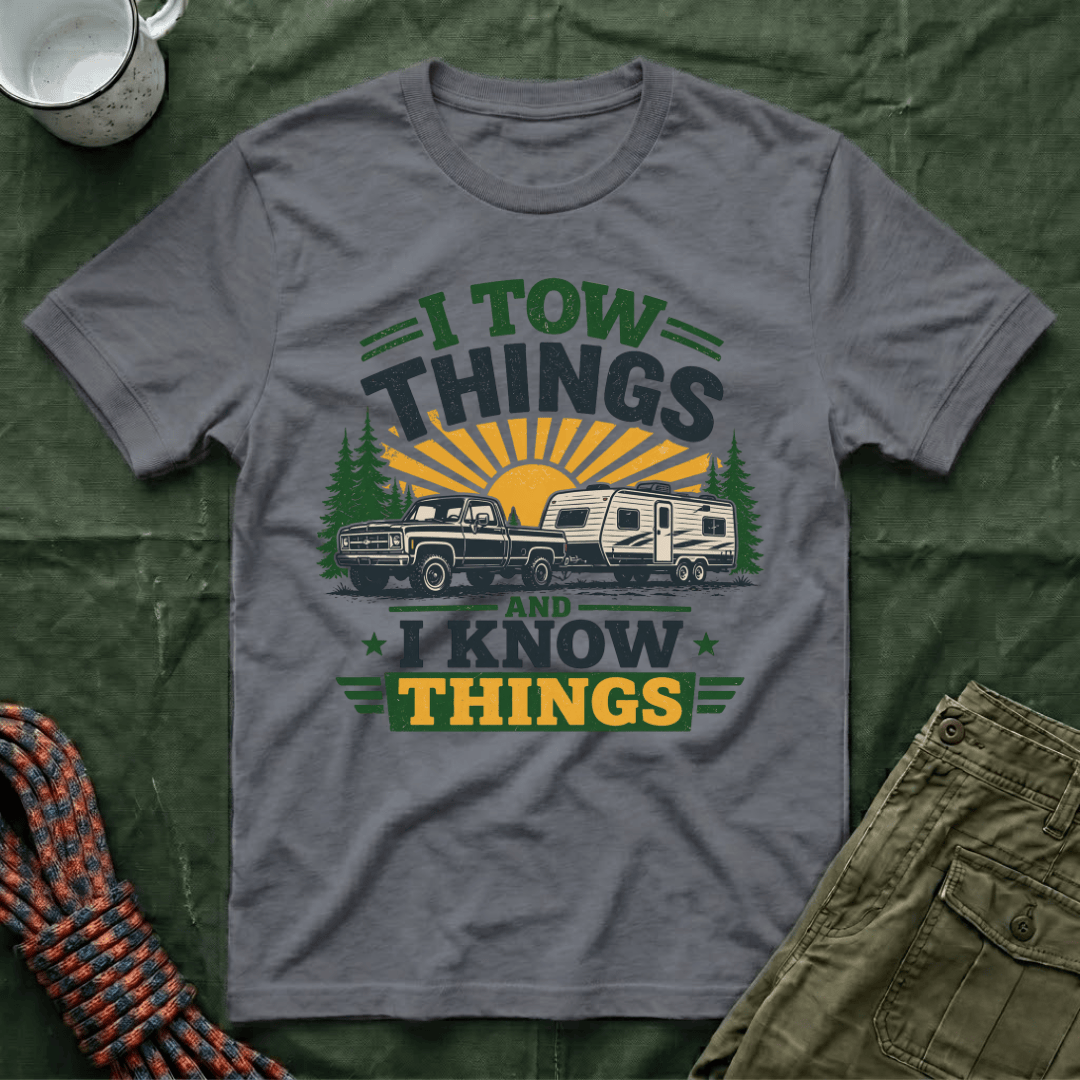 I Tow Things and I Know Things T-Shirt