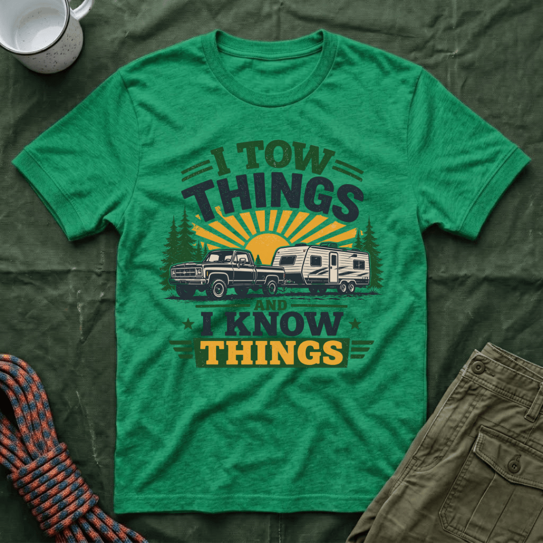 I Tow Things and I Know Things T-Shirt