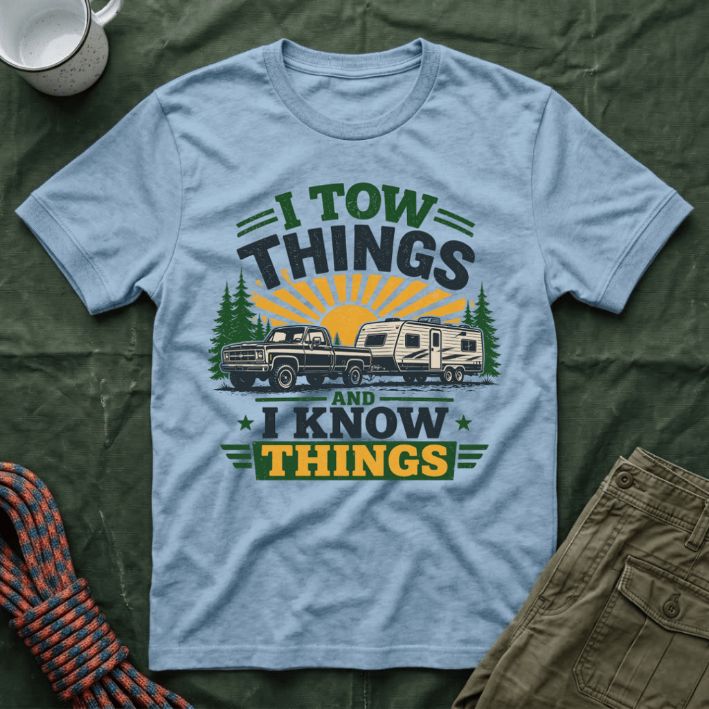 I Tow Things and I Know Things T-Shirt