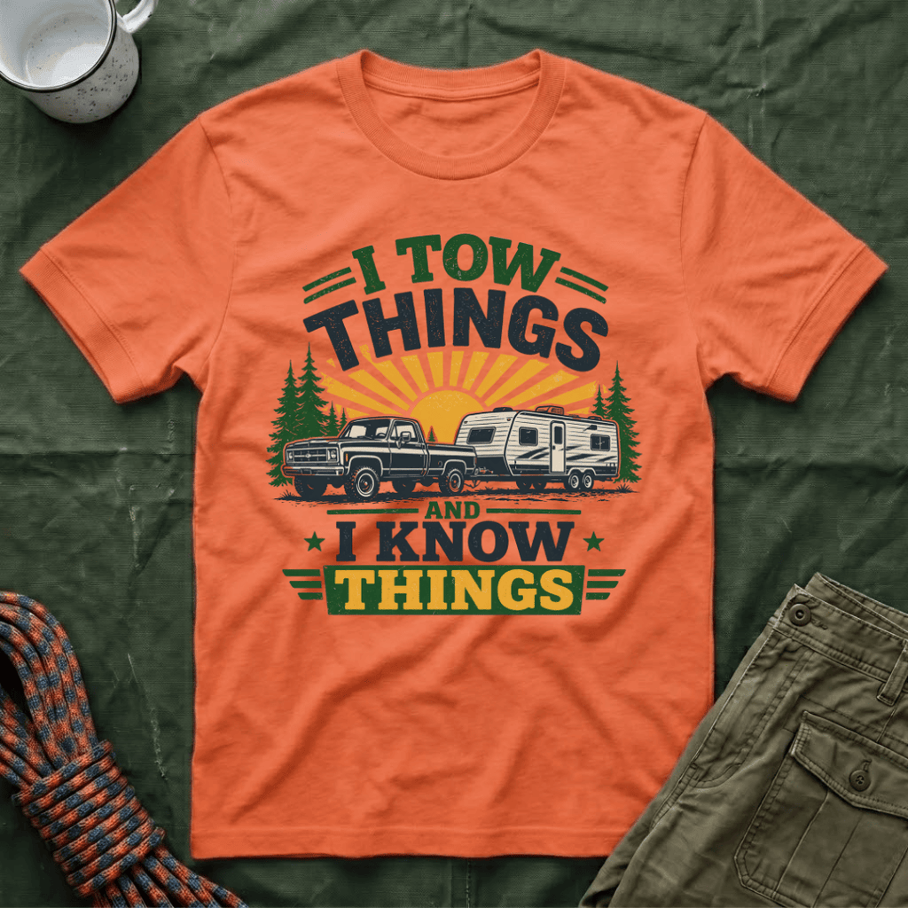 I Tow Things and I Know Things T-Shirt