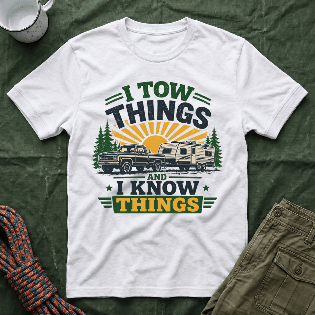 I Tow Things and I Know Things T-Shirt