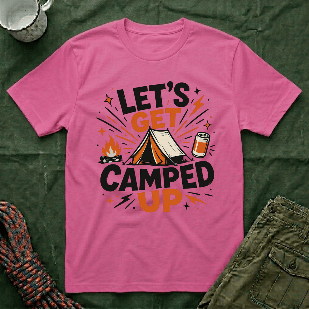 Let's Get Camped Up T-Shirt