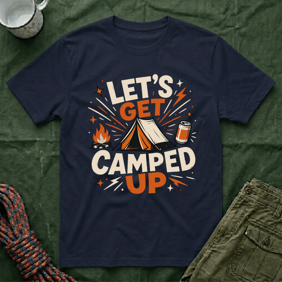 Let's Get Camped Up T-Shirt