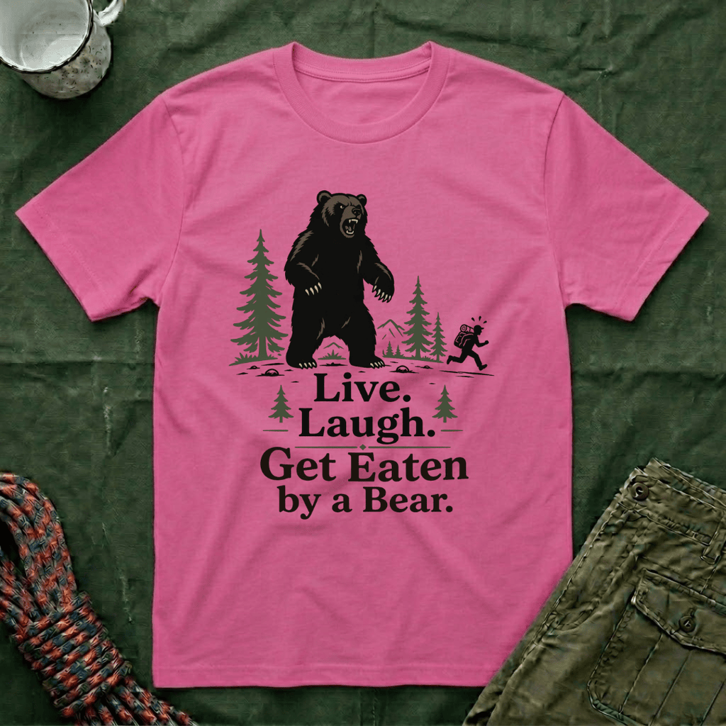 Live Laugh Get Eaten by a Bear T-Shirt
