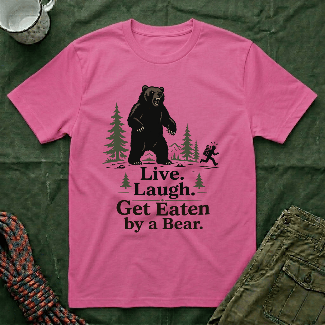 Live Laugh Get Eaten by a Bear T-Shirt