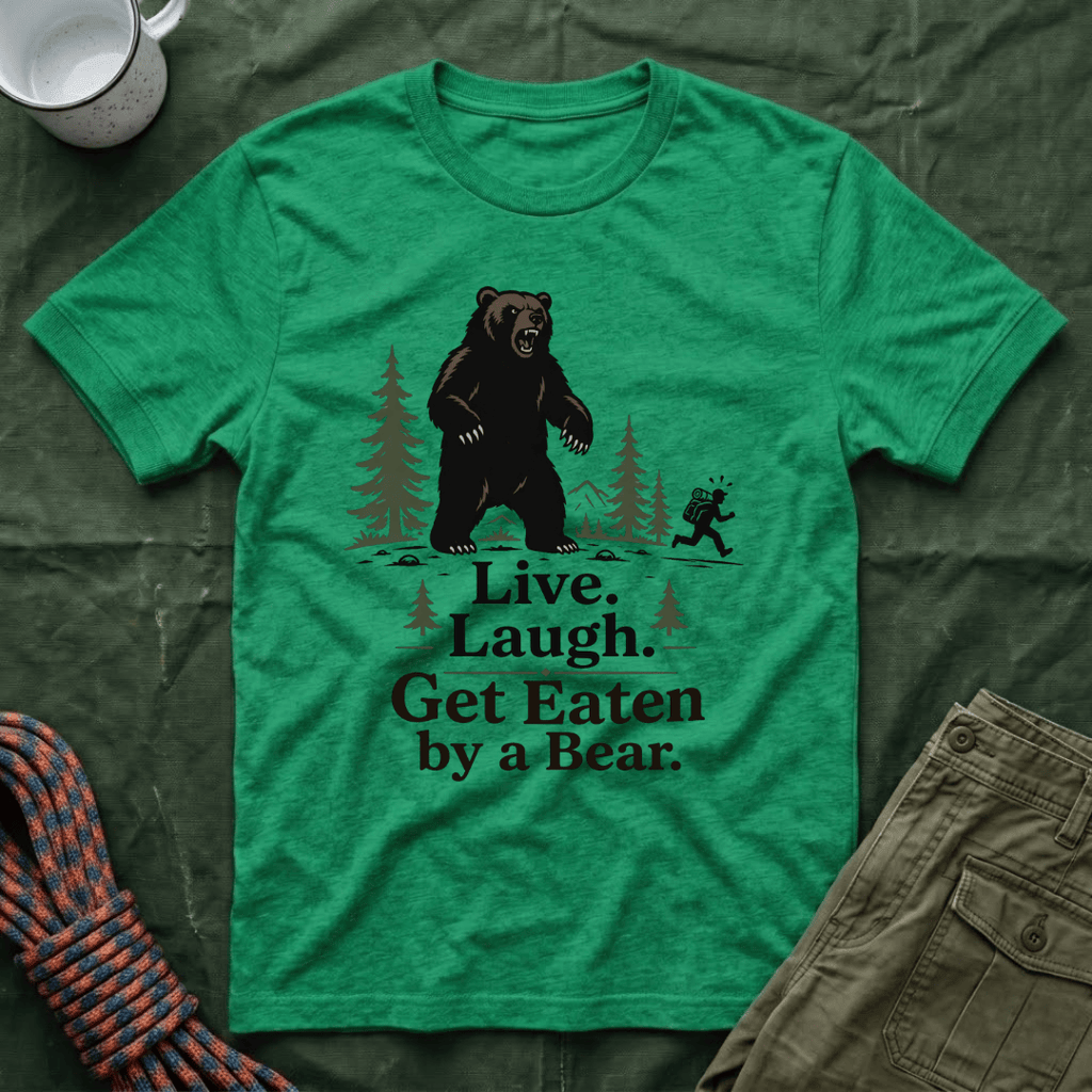 Live Laugh Get Eaten by a Bear T-Shirt