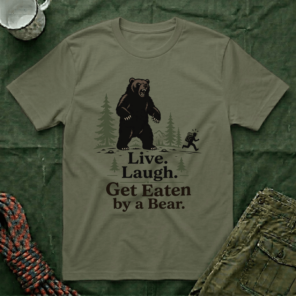 Live Laugh Get Eaten by a Bear T-Shirt