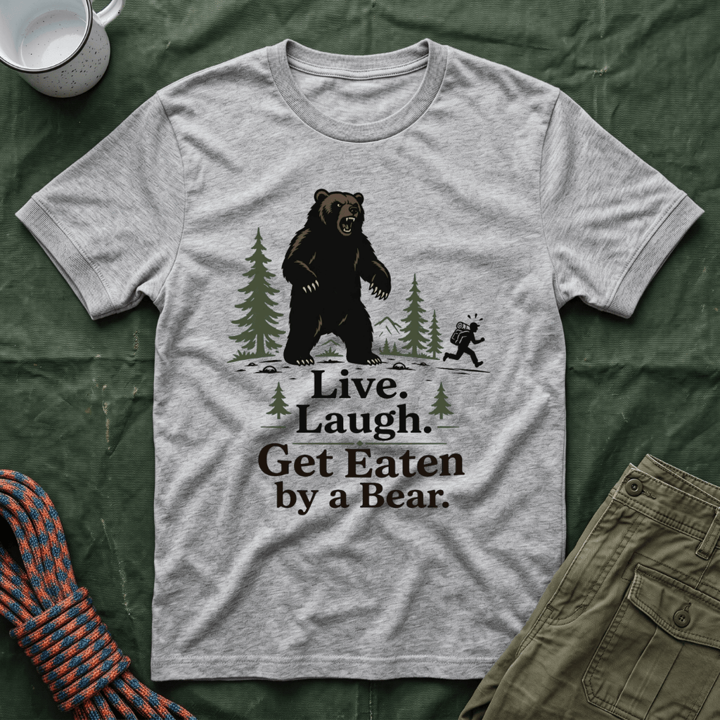 Live Laugh Get Eaten by a Bear T-Shirt