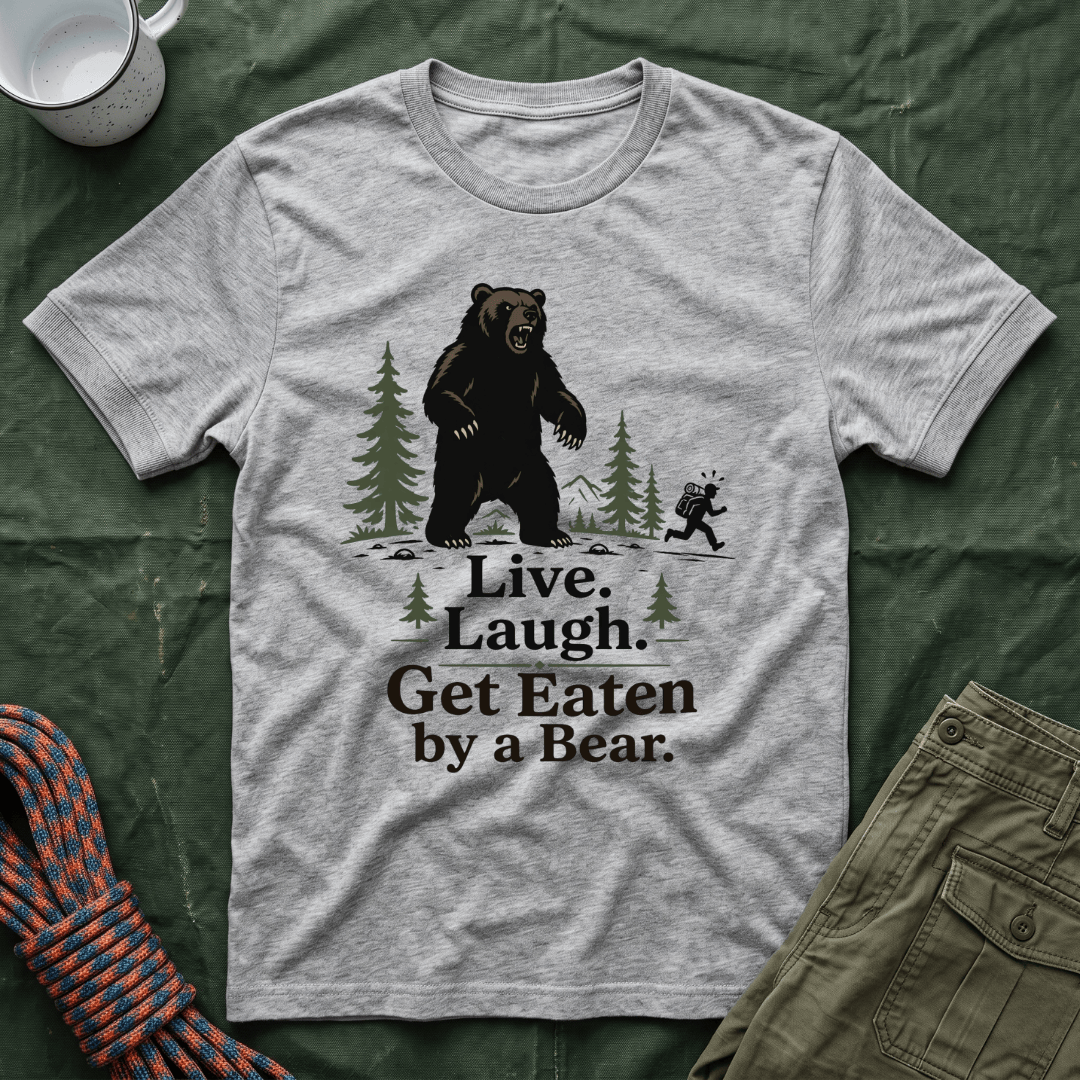 Live Laugh Get Eaten by a Bear T-Shirt