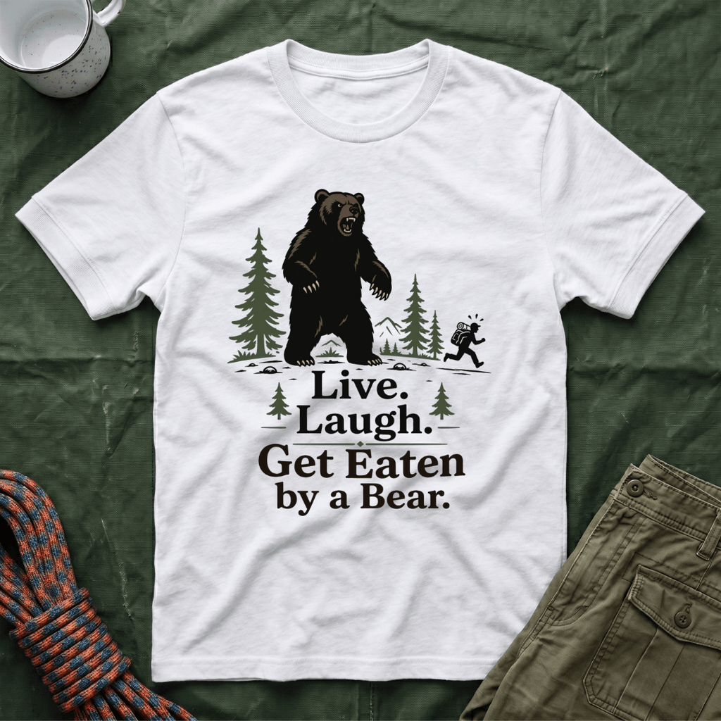 Live Laugh Get Eaten by a Bear T-Shirt