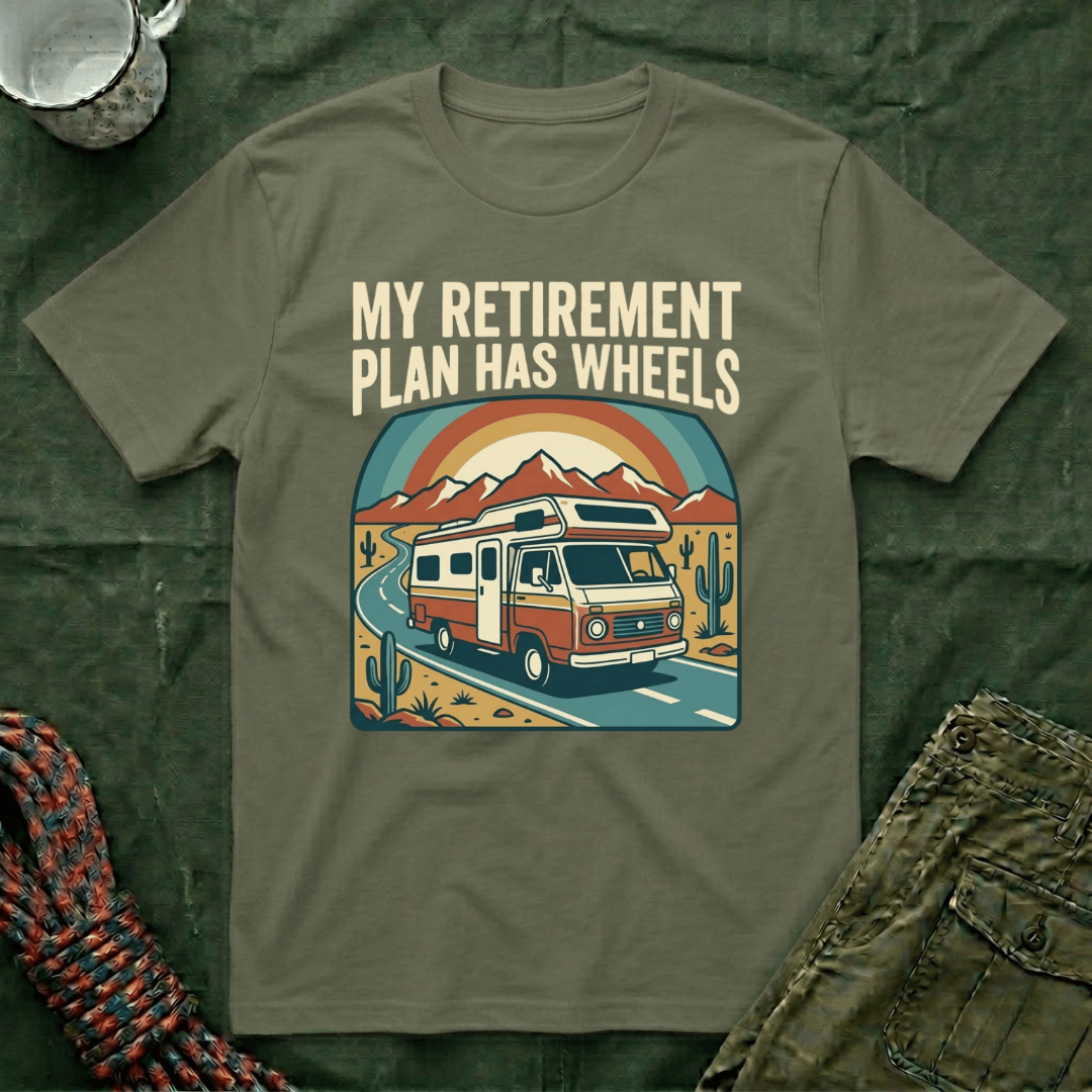My Retirement Plan Has Wheels T-Shirt