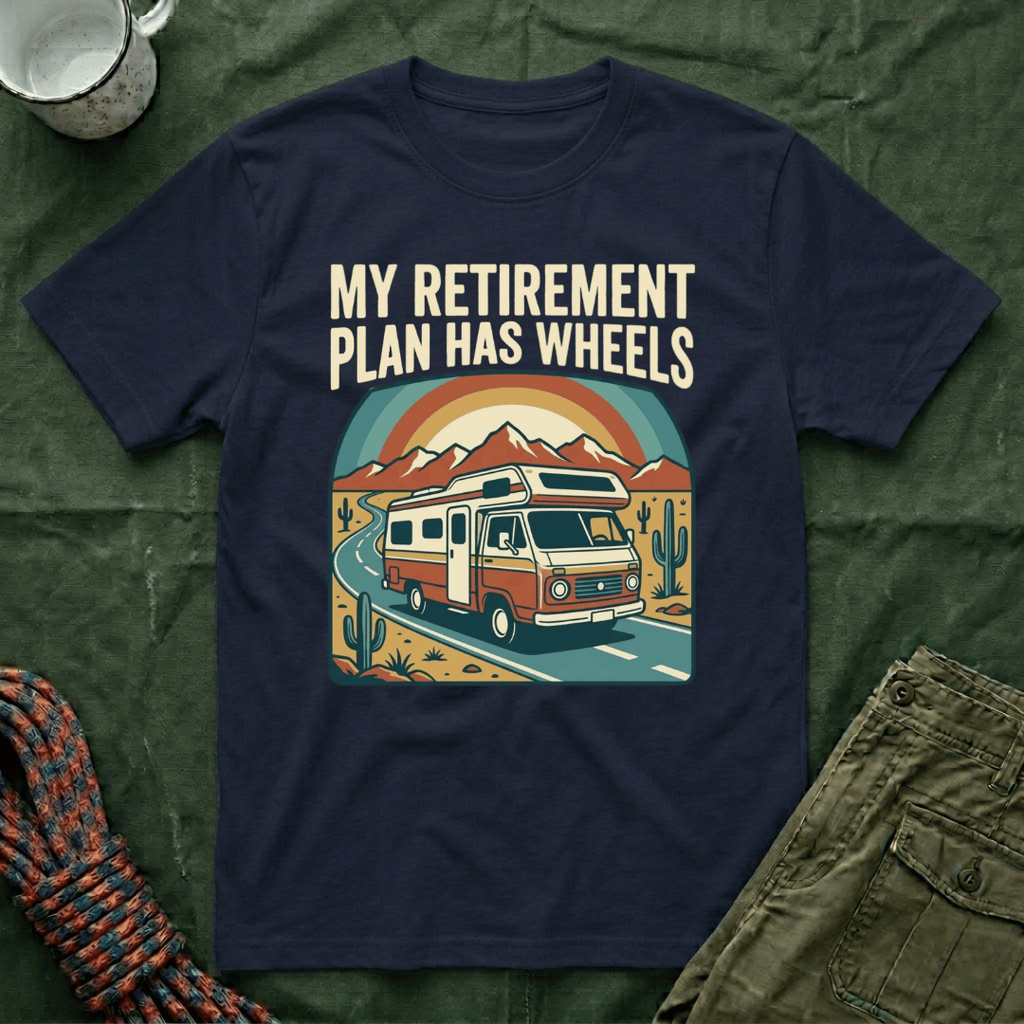 My Retirement Plan Has Wheels T-Shirt
