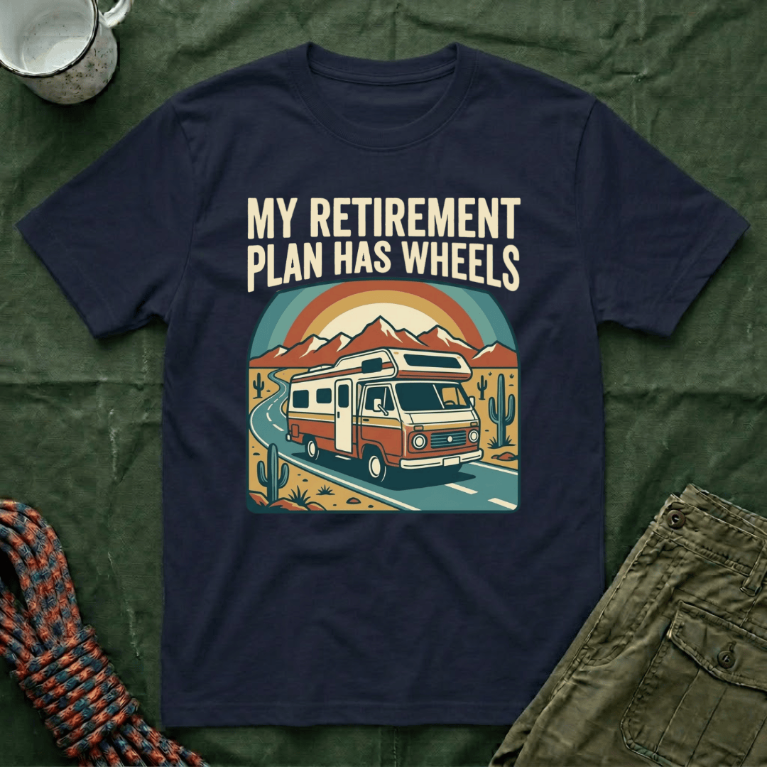 My Retirement Plan Has Wheels T-Shirt