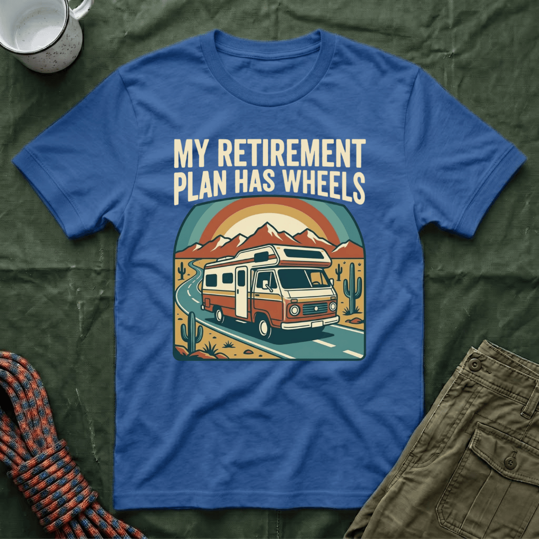 My Retirement Plan Has Wheels T-Shirt