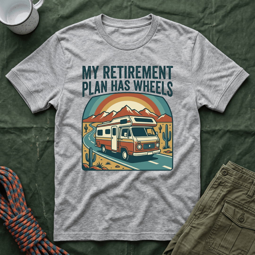 My Retirement Plan Has Wheels T-Shirt