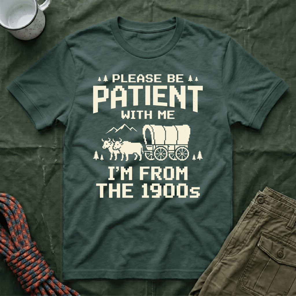 Please Be Patient 1900s T-Shirt
