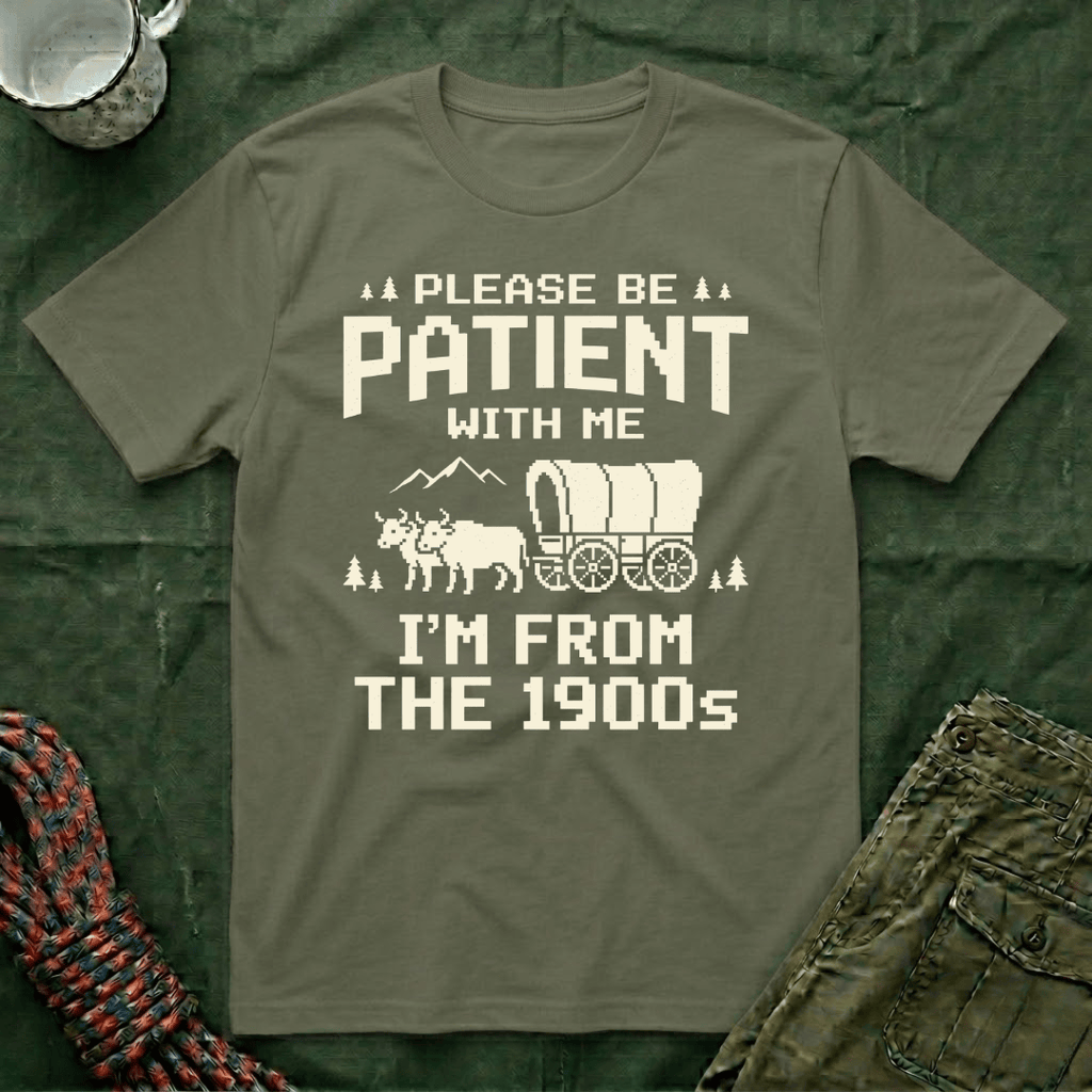 Please Be Patient 1900s T-Shirt