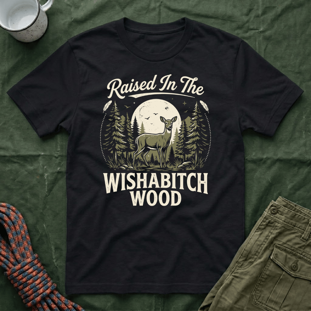 Raised In The Wishabitch Wood T-Shirt