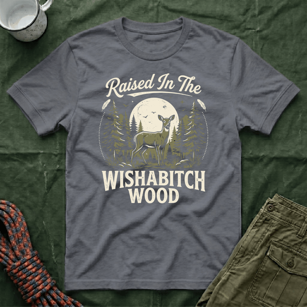 Raised In The Wishabitch Wood T-Shirt