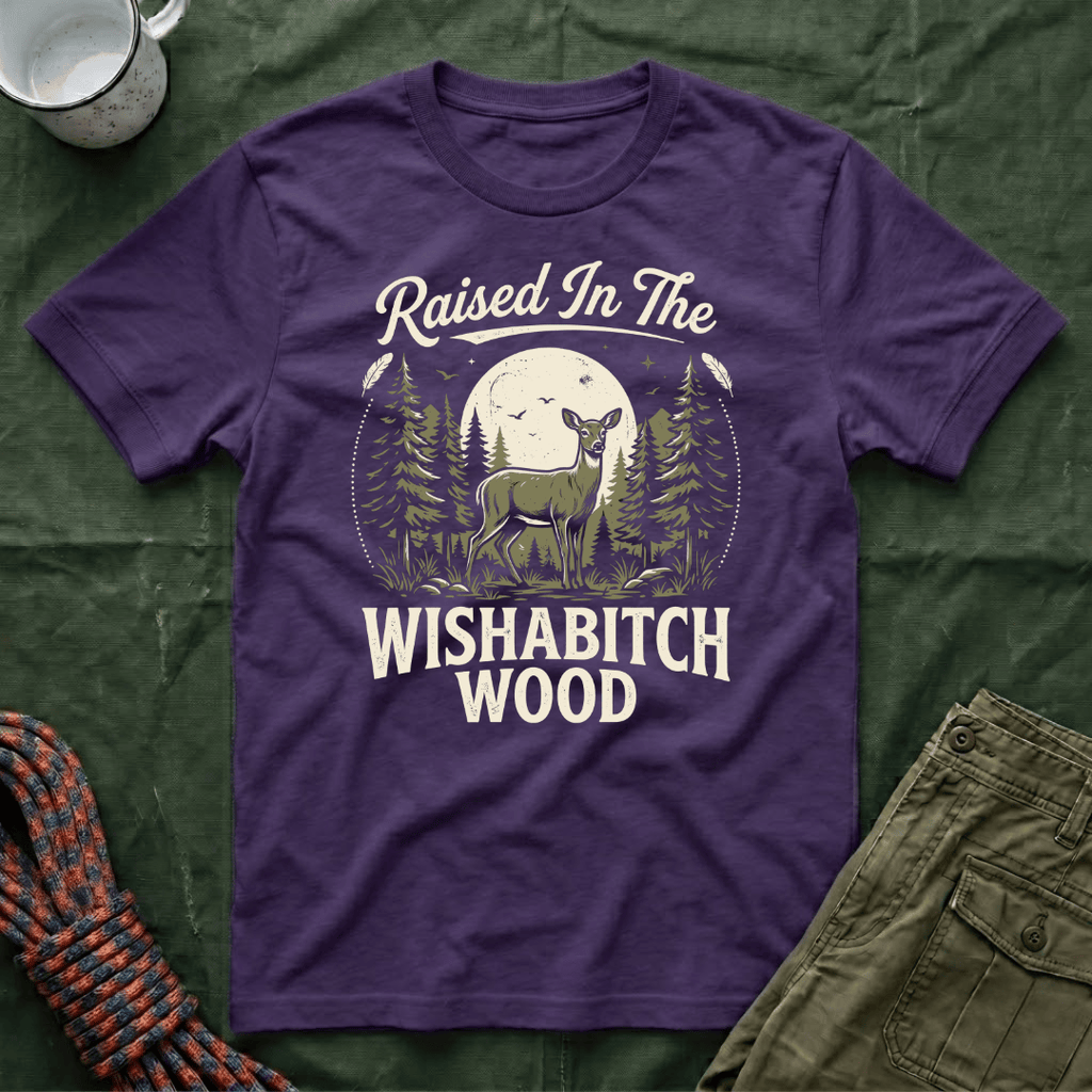 Raised In The Wishabitch Wood T-Shirt