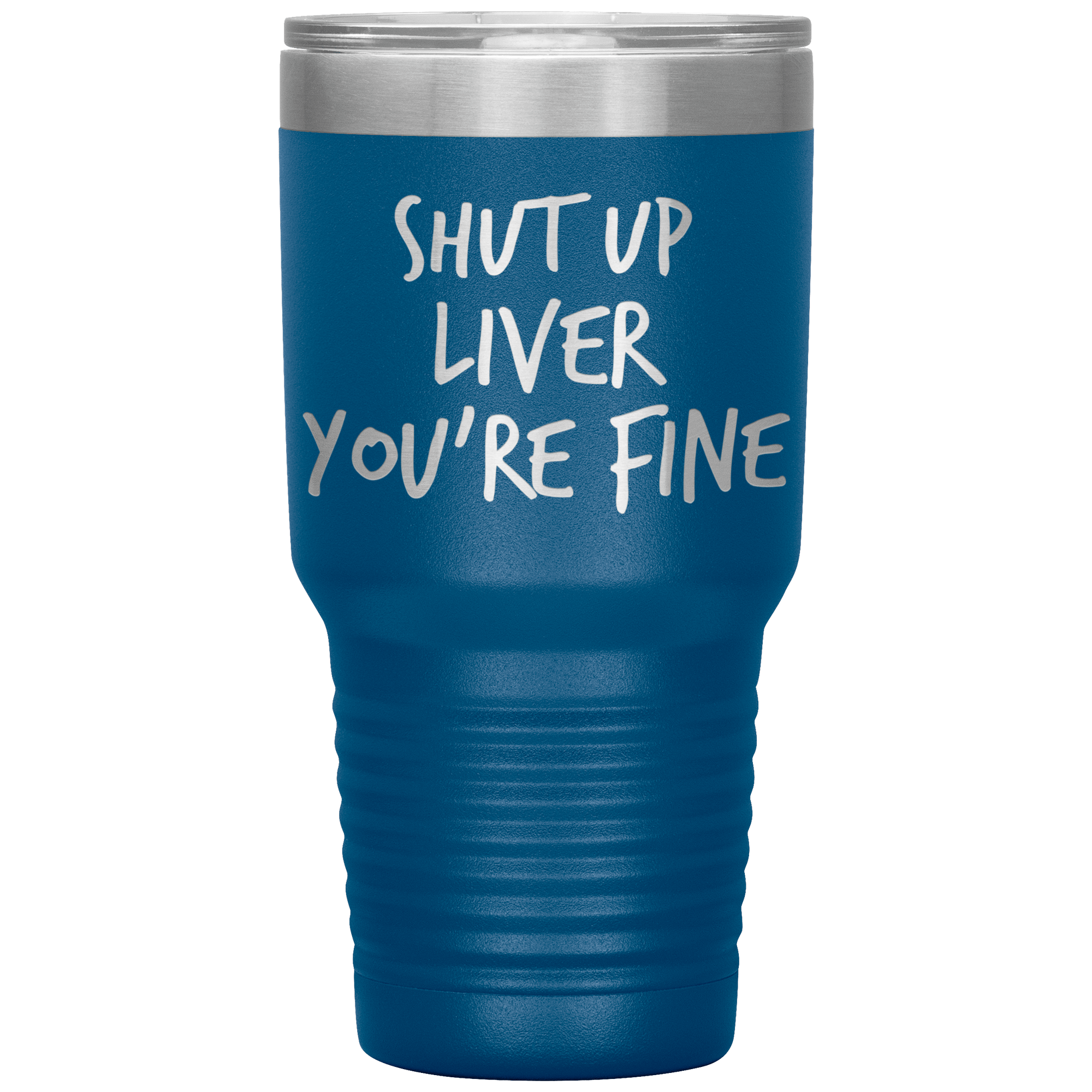 Shut_Up_Liver_Youre_Fine_Tumbler_30oz_Tumbler_Blue_Mockup.png_15802854
