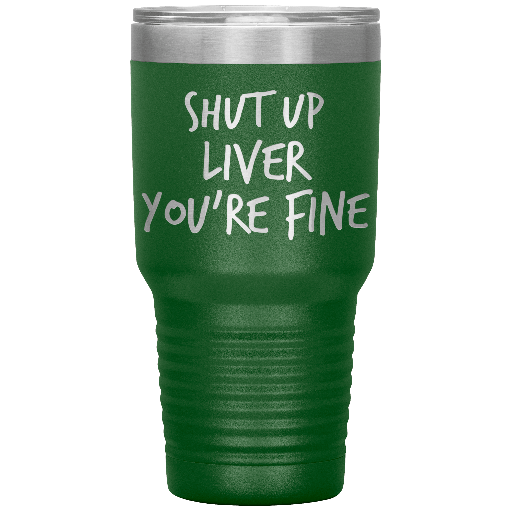 Shut_Up_Liver_Youre_Fine_Tumbler_30oz_Tumbler_Green_Mockup.png_15802864