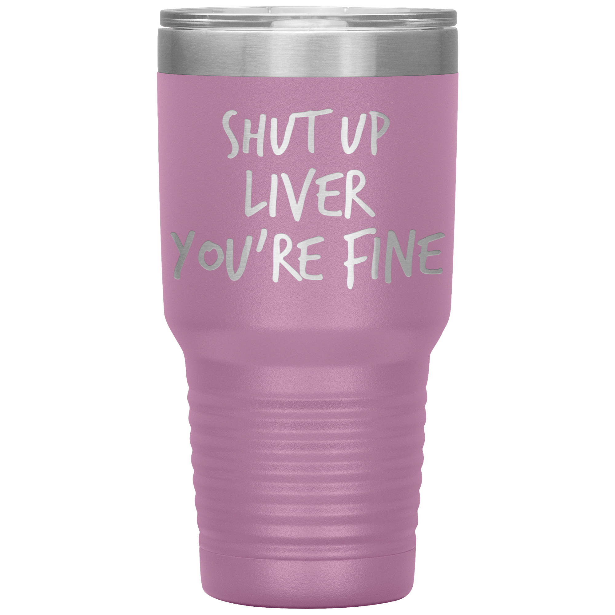 Shut_Up_Liver_Youre_Fine_Tumbler_30oz_Tumbler_LtPurple_Mockup.png_15802860