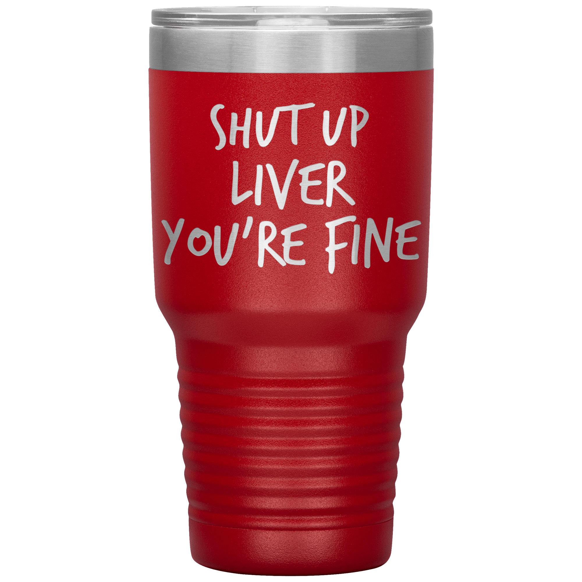 Shut_Up_Liver_Youre_Fine_Tumbler_30oz_Tumbler_Red_Mockup.png_15802865