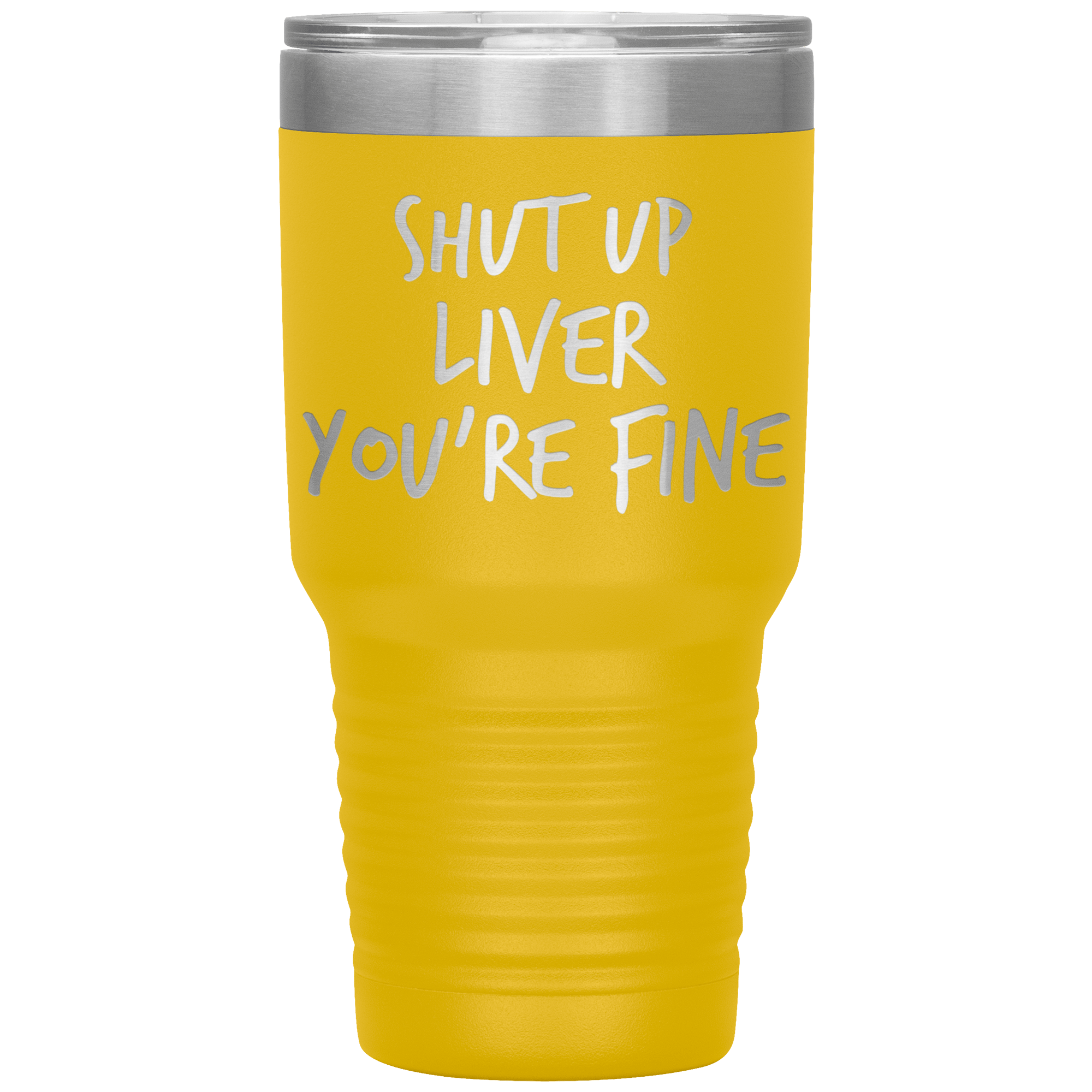 Shut_Up_Liver_Youre_Fine_Tumbler_30oz_Tumbler_Yellow_Mockup.png_15802866