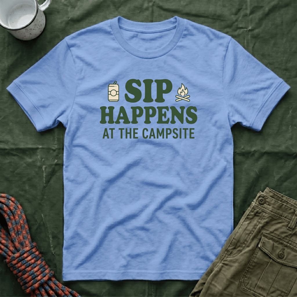 Sip Happens At The Campsite T-Shirt