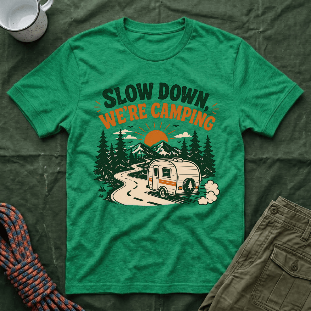 Slow Down We're Camping T-Shirt