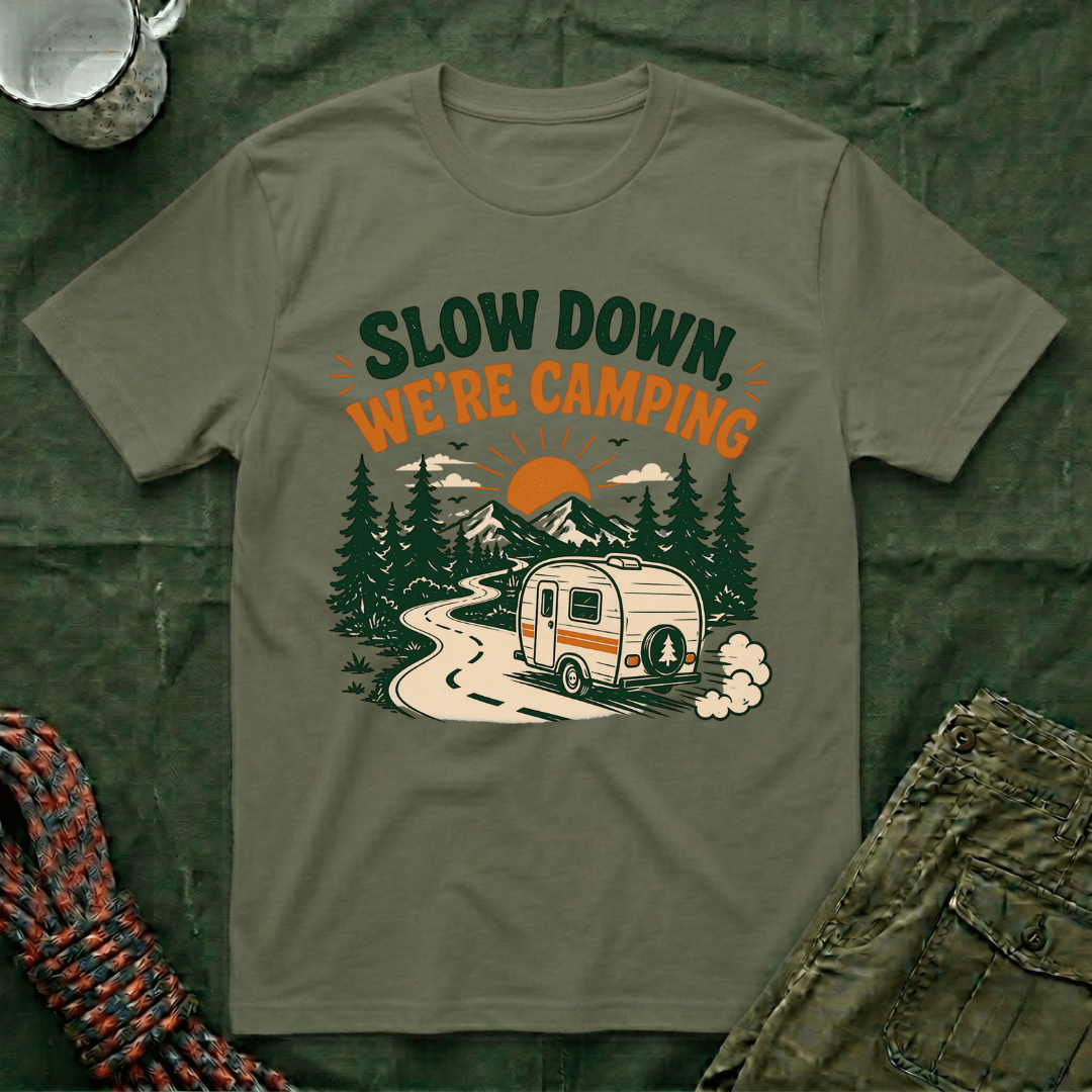 Slow Down We're Camping T-Shirt
