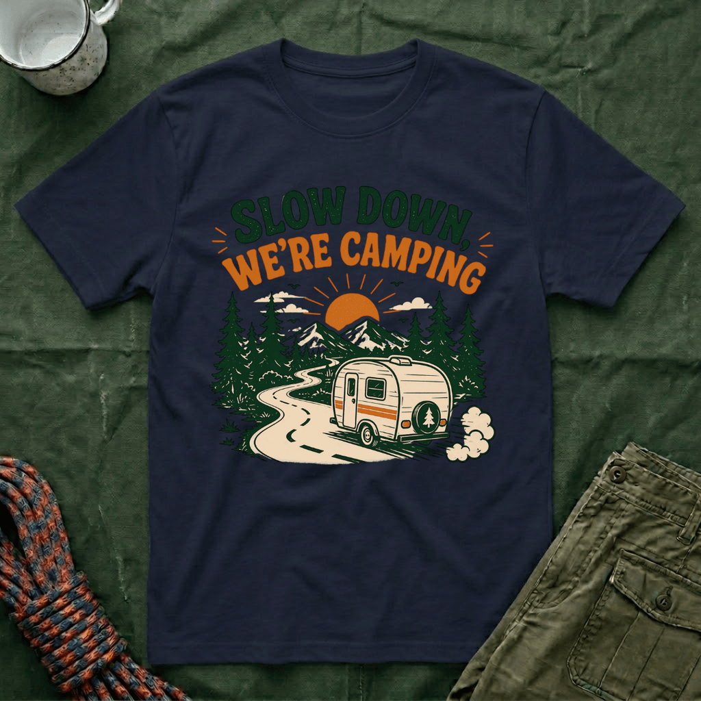 Slow Down We're Camping T-Shirt