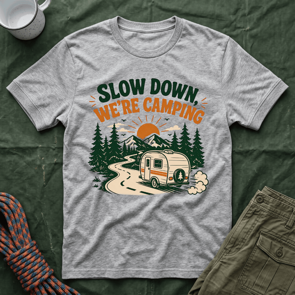 Slow Down We're Camping T-Shirt