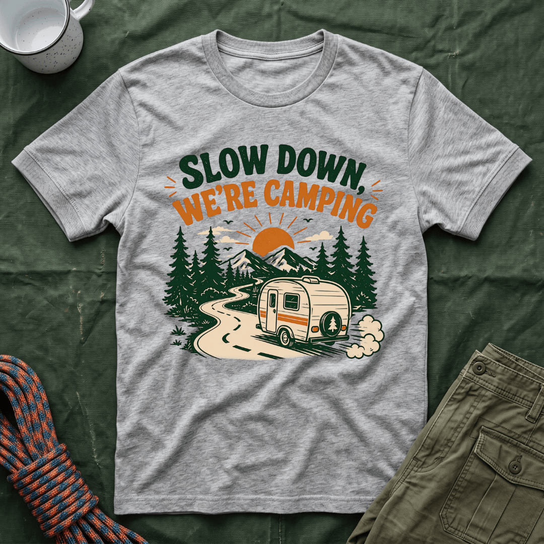 Slow Down We're Camping T-Shirt