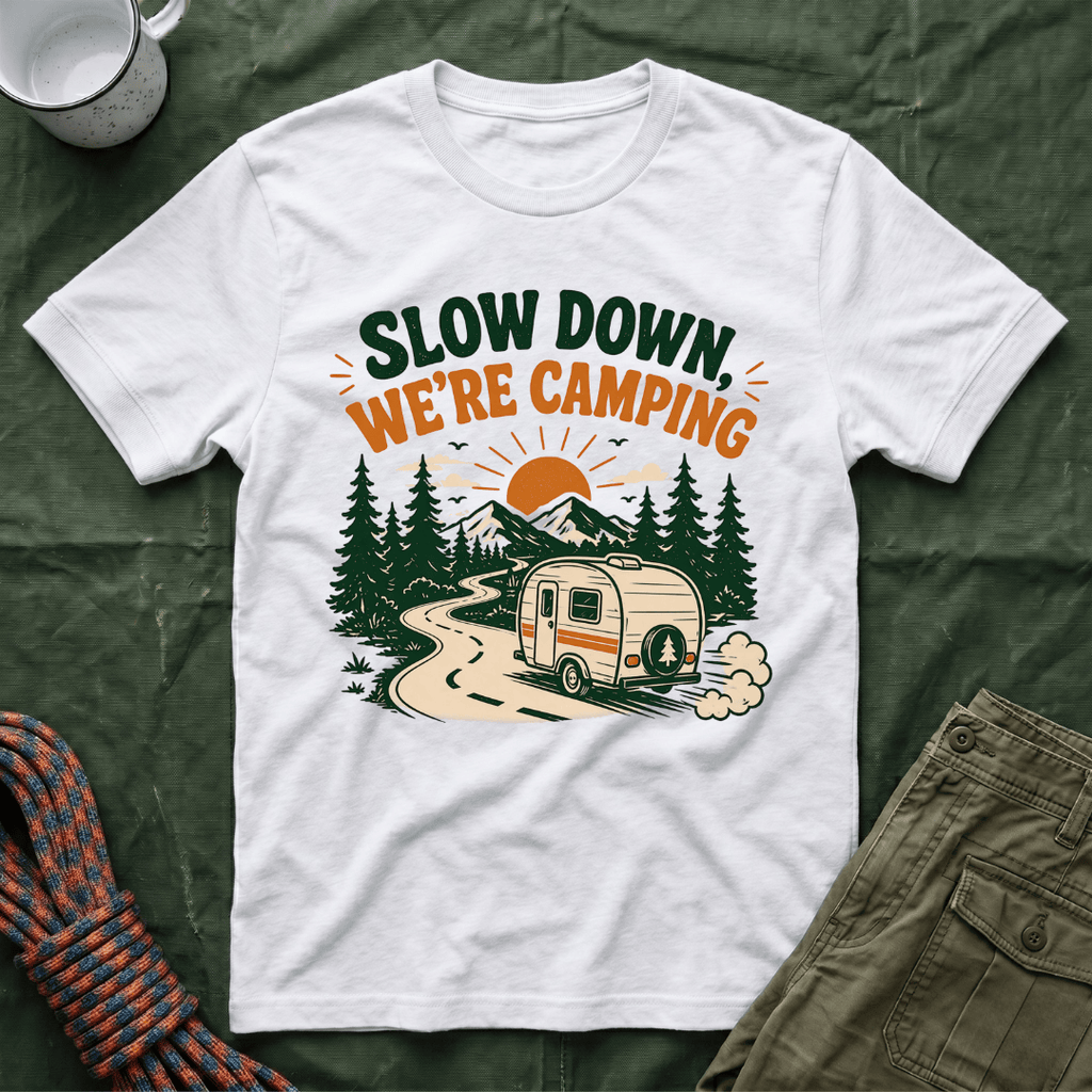 Slow Down We're Camping T-Shirt