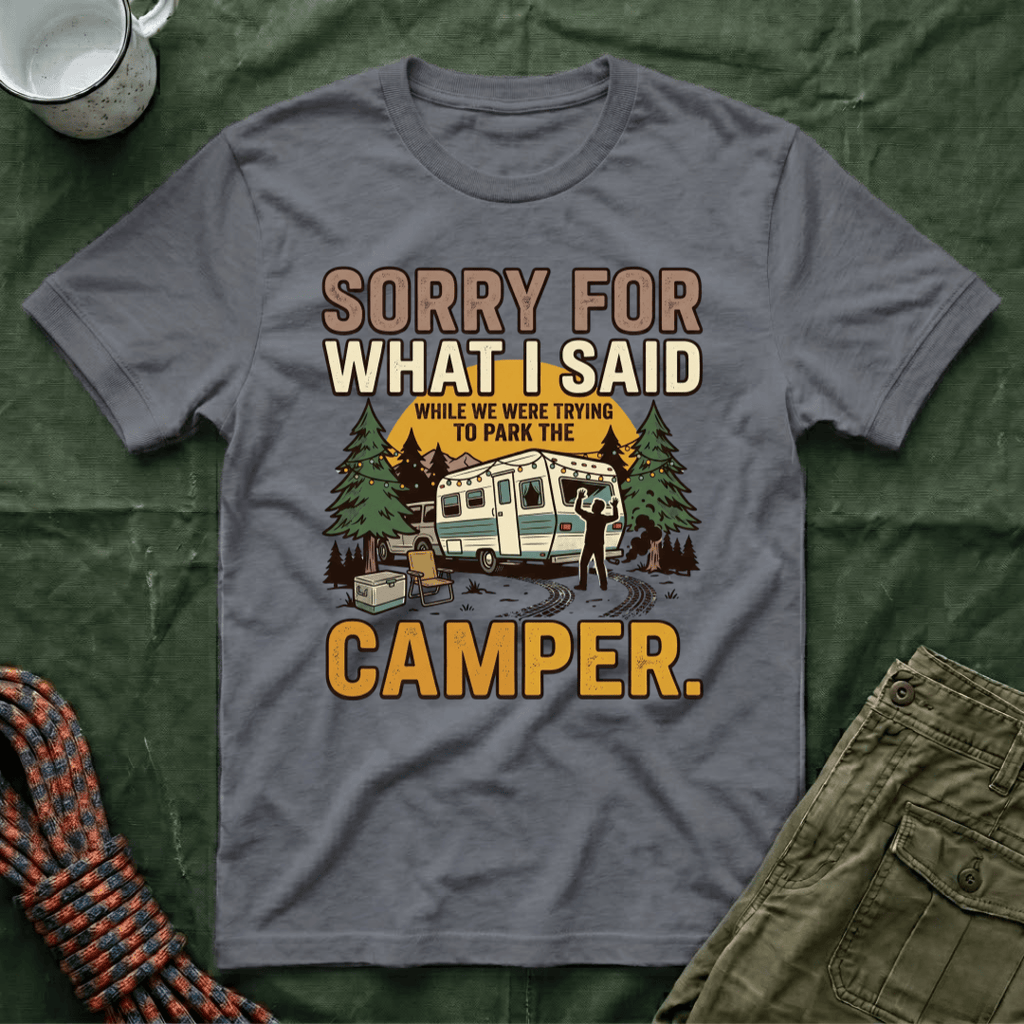 Sorry For What I Said Camper T-Shirt