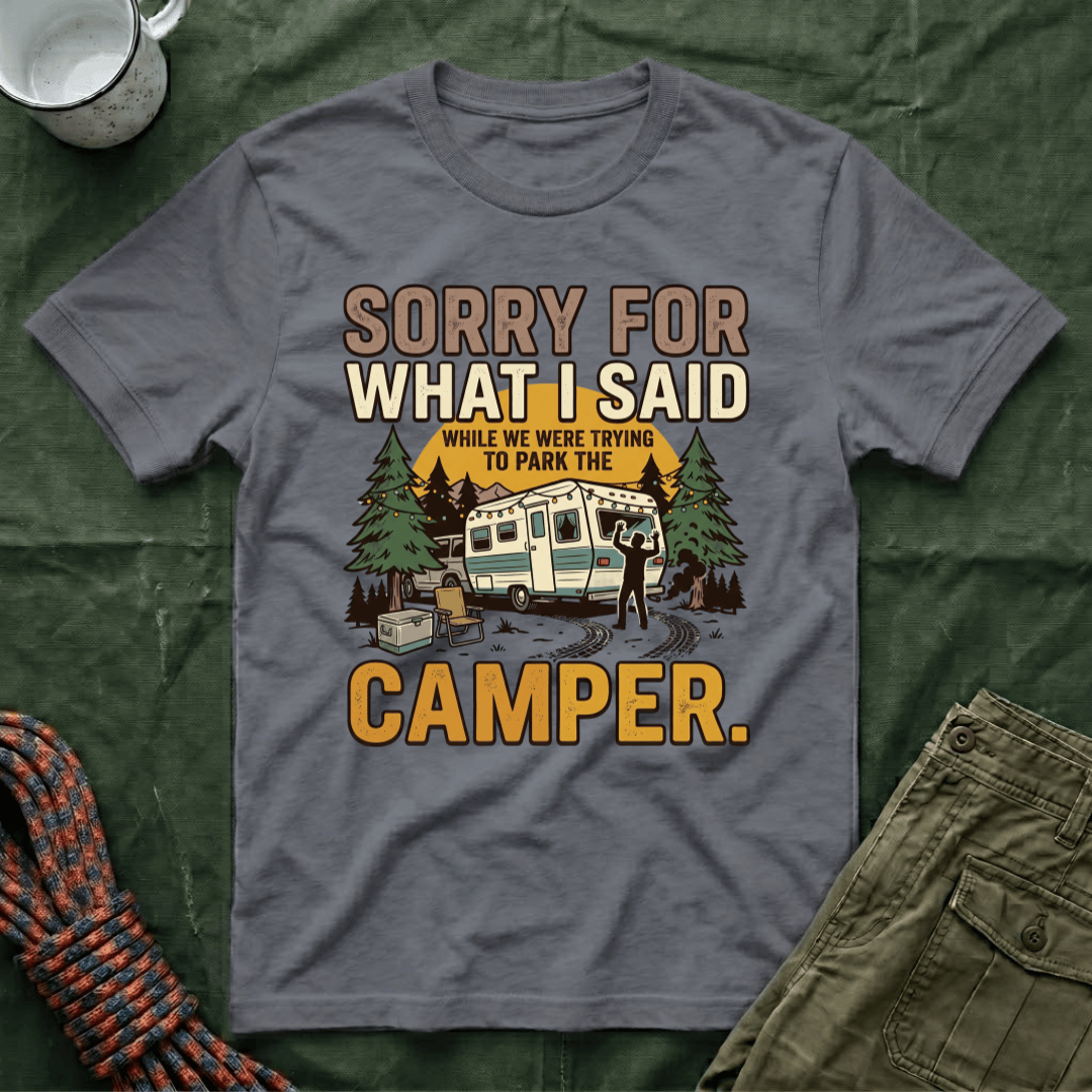 Sorry For What I Said Camper T-Shirt