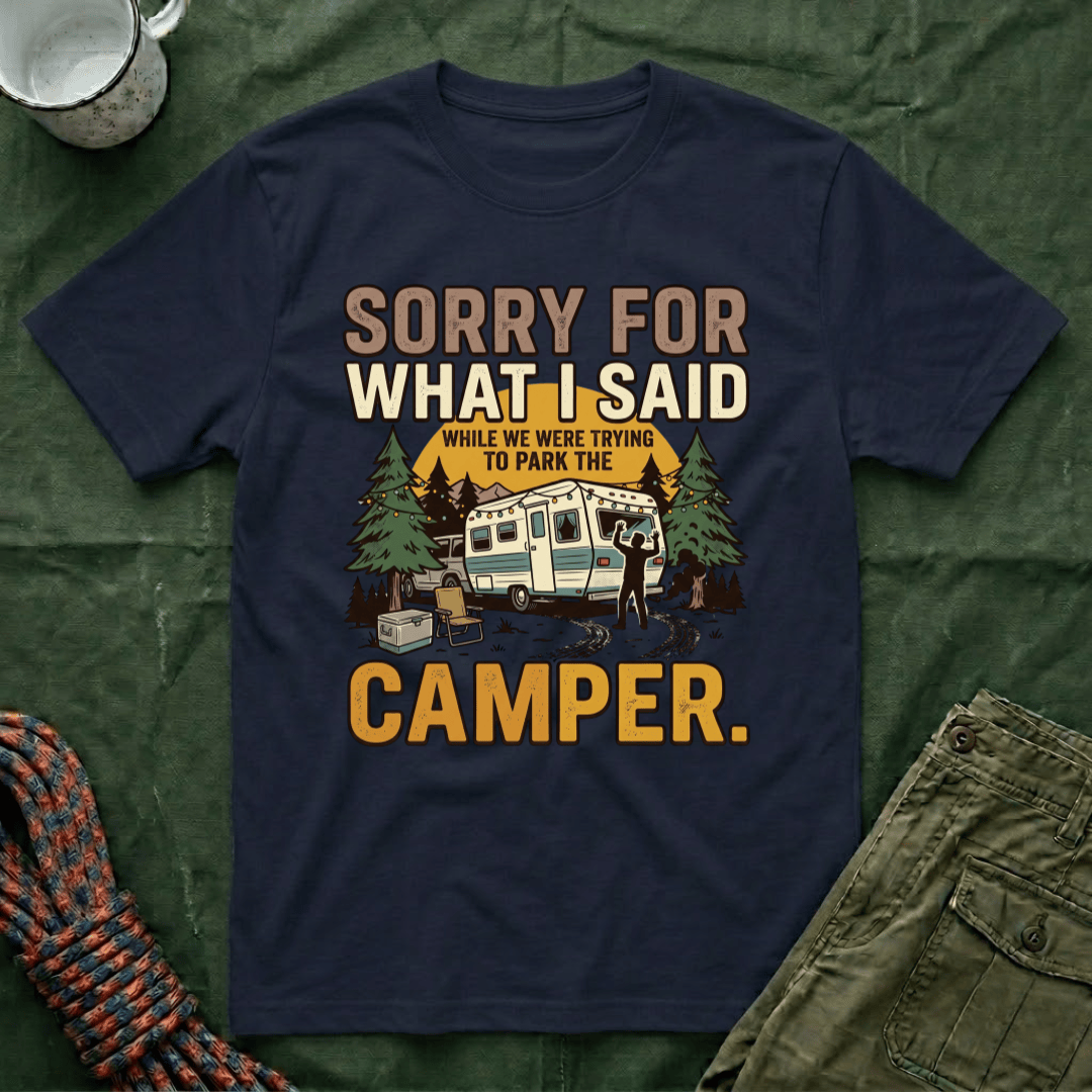 Sorry For What I Said Camper T-Shirt