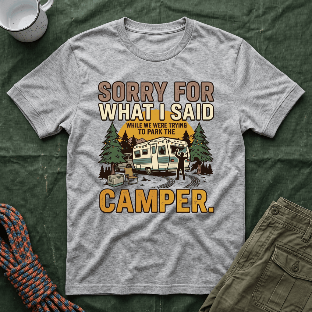 Sorry For What I Said Camper T-Shirt