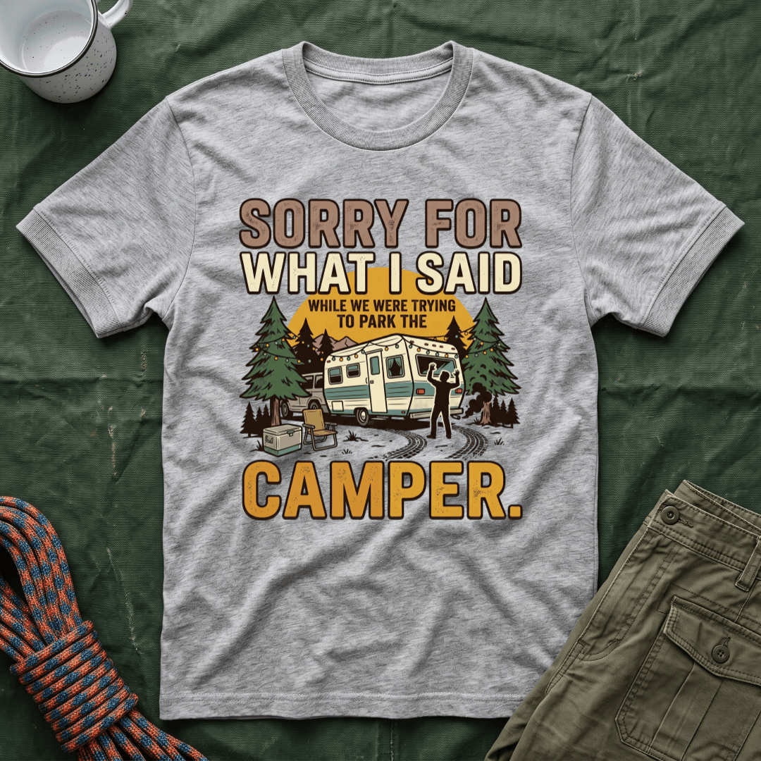 Sorry For What I Said Camper T-Shirt